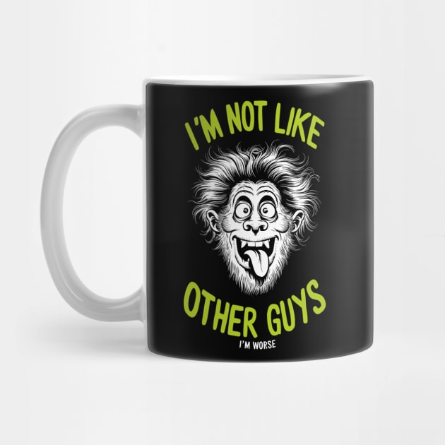 I'm Not Like Other Guys I'm Worse by Anticorporati